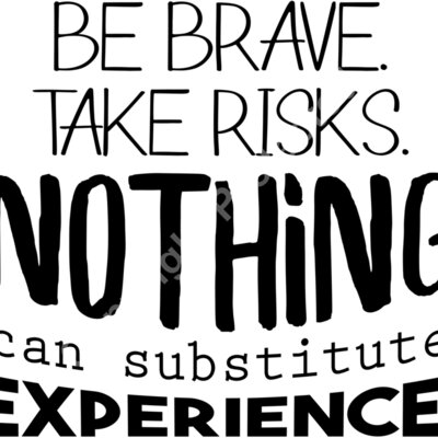 be brave take risks nothing can substitute experience 01 Thumbnail
