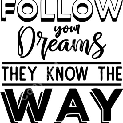 Follow your dreams they know the way Thumbnail