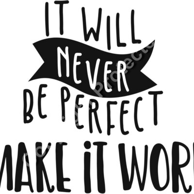 It will never be perfect make it work  2  Thumbnail