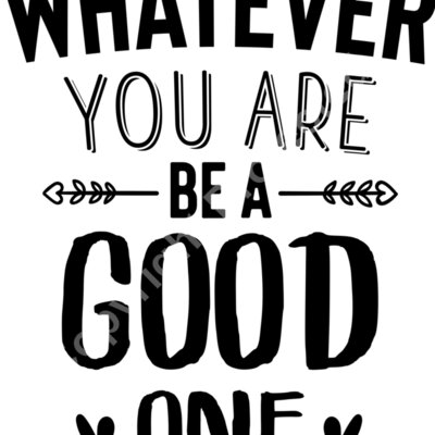 whatever you are be a good one 01 Thumbnail