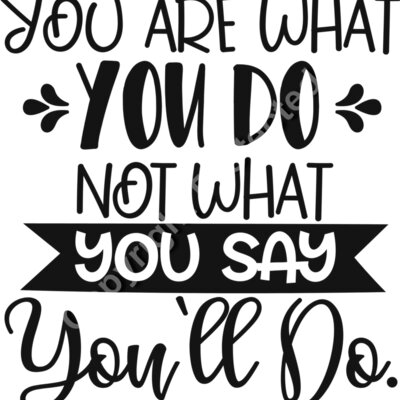 You are  what you do  not what you say you ll do Thumbnail