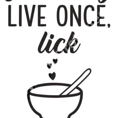 you live once only lick the bowl Thumbnail