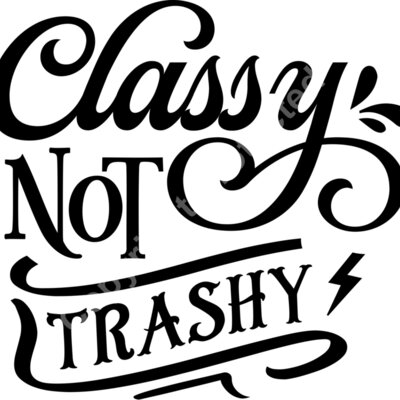 Classy not trashy Thumbnail