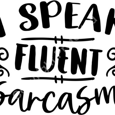 I speak fluent sarcasm 01 Thumbnail