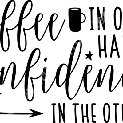 coffee in one hand confidence in the other Thumbnail