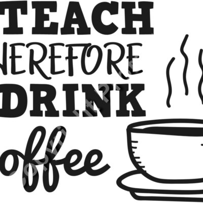 I Teach Therefore I Drink Coffee Thumbnail