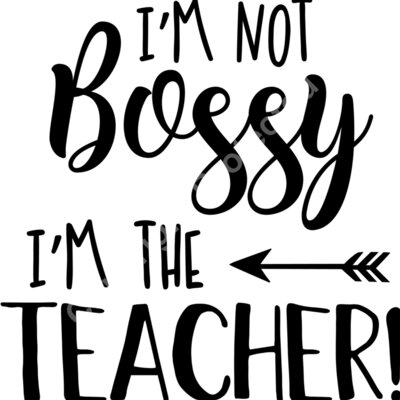Im Not Bossy Im The Teacher Thumbnail