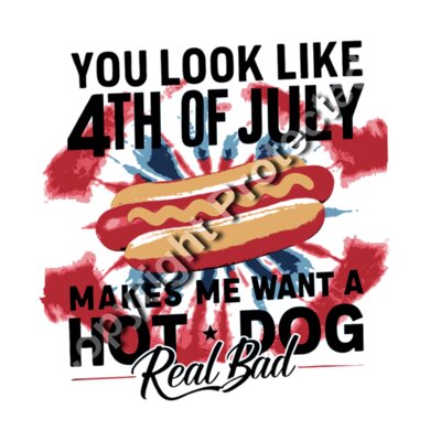 You Look Like the 4th of July Makes Me Want a Hot Dog Real Bad Thumbnail