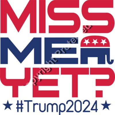 Trump 2024 election slogan graphic featuring MISS ME YET in bold red and blue colors with an ele Thumbnail
